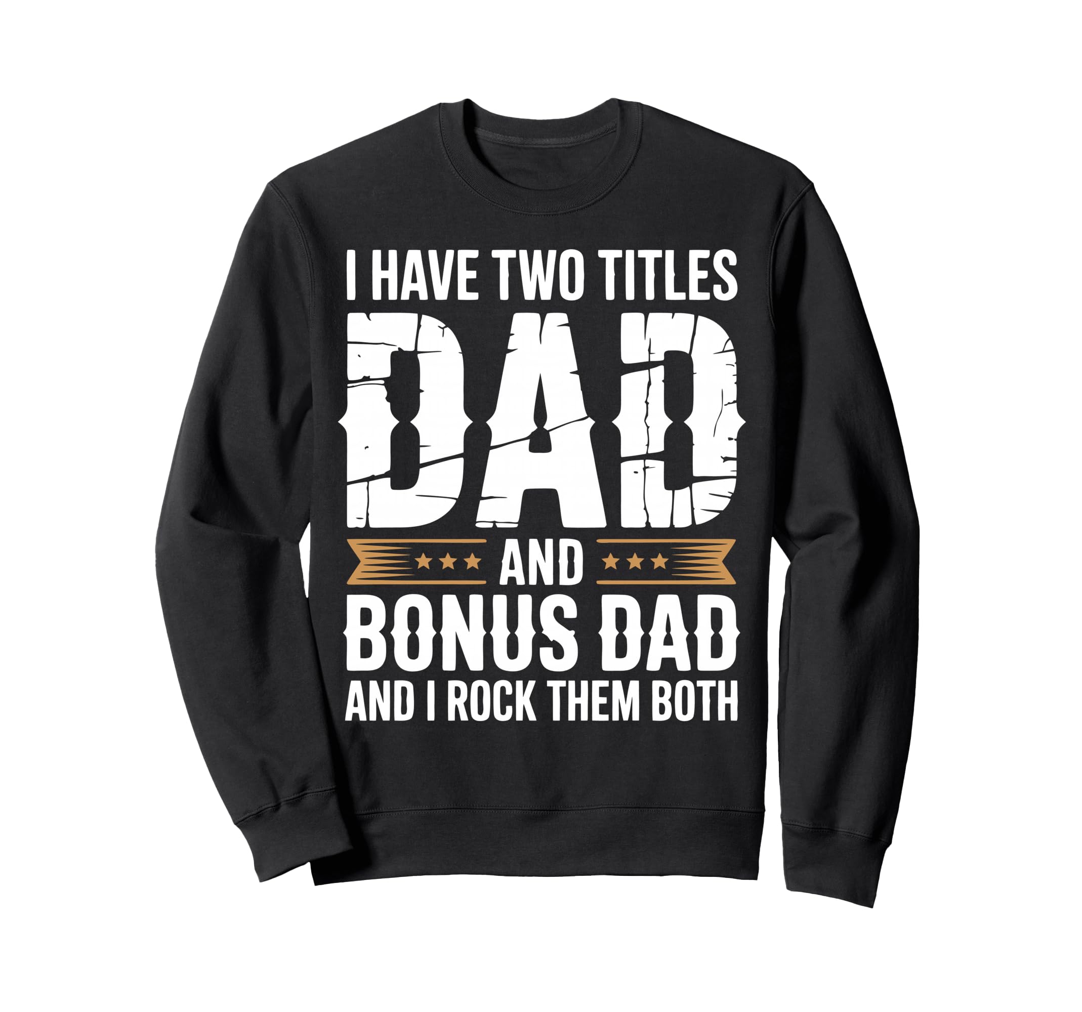 Bonus Dad Step Parent Stepfather Sweatshirt - Streetwear Style Men Women - T-Shirt, Sweatshirt, Hoodie