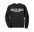 Dad Outnumbered Funny Fathers Day Sweatshirt - Fun Novelty Design Unisex - T-Shirt, Sweatshirt, Hoodie