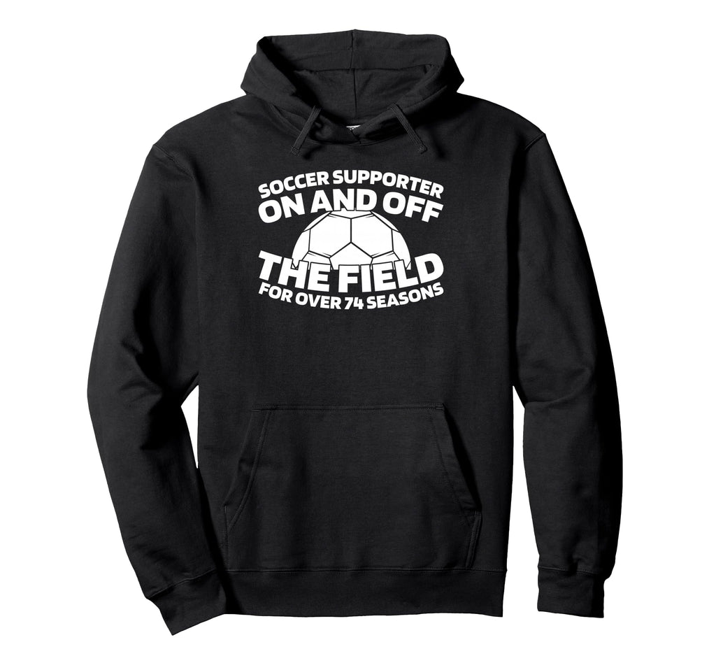 74 Years Old Soccer Team Player Sports Hoodie - Streetwear Style Unisex - T-Shirt, Sweatshirt, Hoodie