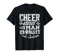 Cheerleader Dad Wallet Legend Funny T-Shirt - Casual Everyday Wear Unisex - T-Shirt, Sweatshirt, Hoodie