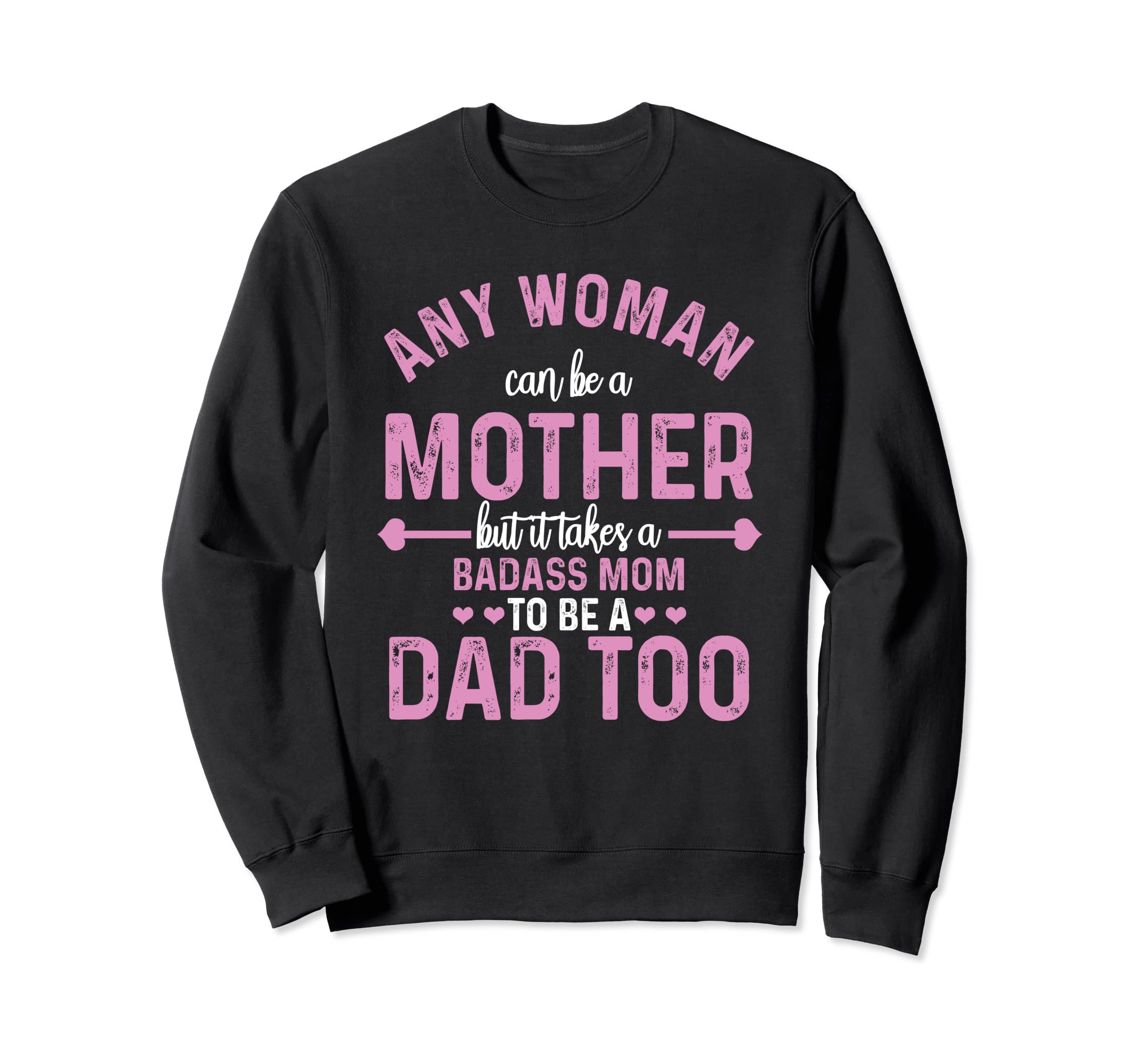 Any Can Be Mother Badass Mom Can Dad Sweatshirt - Graphic Print for Adults - T-Shirt, Sweatshirt, Hoodie