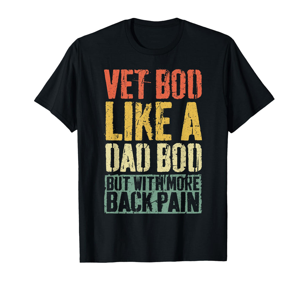 Vet Bod Like Dad Bod But More Back T-Shirt - Streetwear Style for Adults - T-Shirt, Sweatshirt, Hoodie
