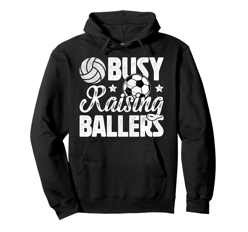 Busy Raising Ballers Volleyball Soccer Dad Hoodie - Trendy Graphic Unisex - T-Shirt, Sweatshirt, Hoodie