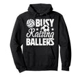 Busy Raising Ballers Volleyball Soccer Dad Hoodie - Trendy Graphic Unisex - T-Shirt, Sweatshirt, Hoodie
