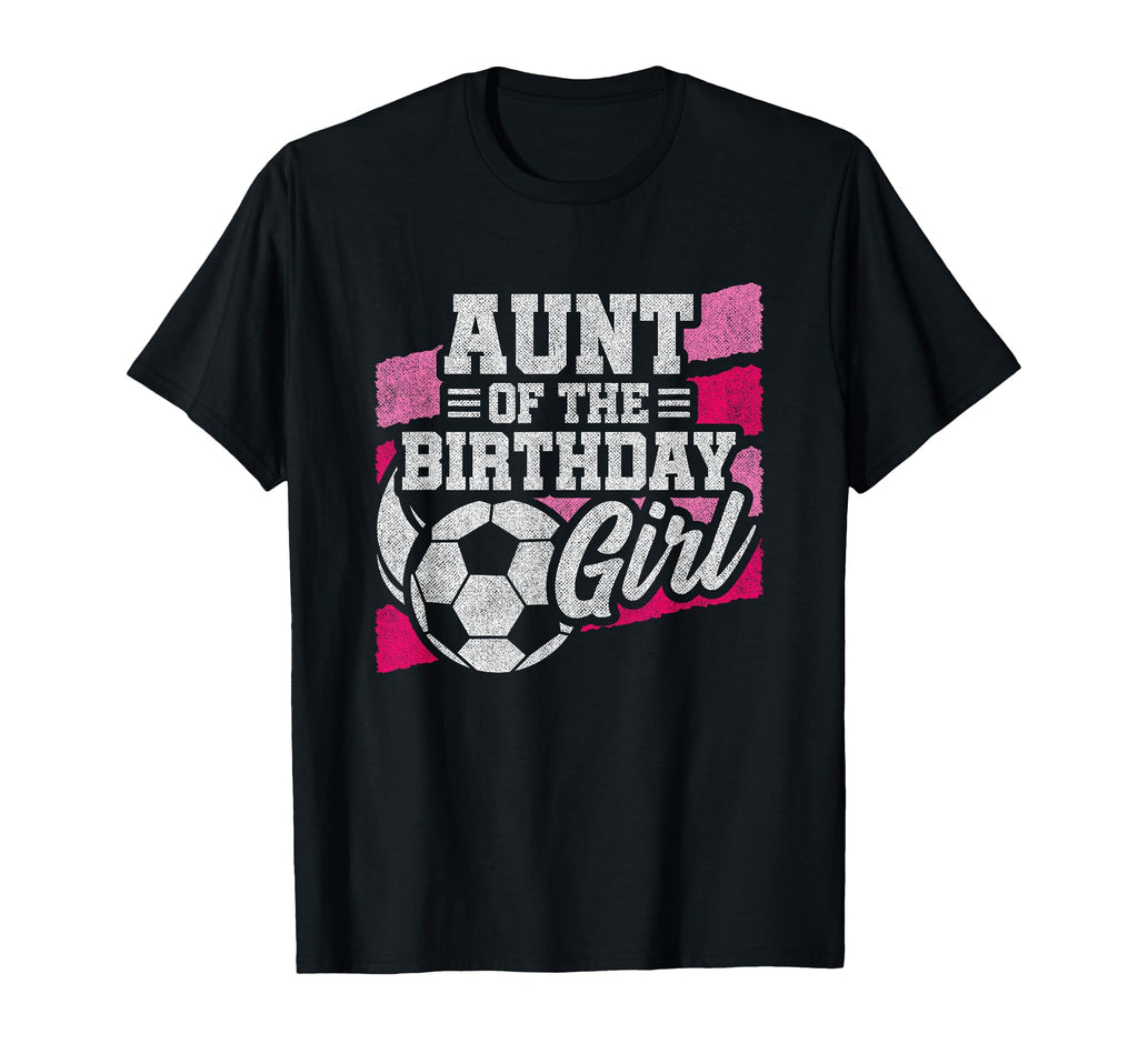 Birthday Aunt Soccer Birthday Soccer T-Shirt - Graphic Print Unisex - T-Shirt, Sweatshirt, Hoodie