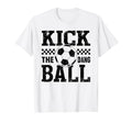Kick Dang Ball Funny Soccer Mom T-Shirt - Aesthetic Graphic for Adults - T-Shirt, Sweatshirt, Hoodie