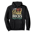 My Dad Rocks Daddy Pa Fathers Day Best Dad Hoodie - Graphic Print Men Women - T-Shirt, Sweatshirt, Hoodie