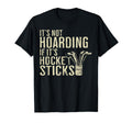 Funny Its Not Hoarding Hockey Sticks T-Shirt - Trendy Graphic for Adults - T-Shirt, Sweatshirt, Hoodie
