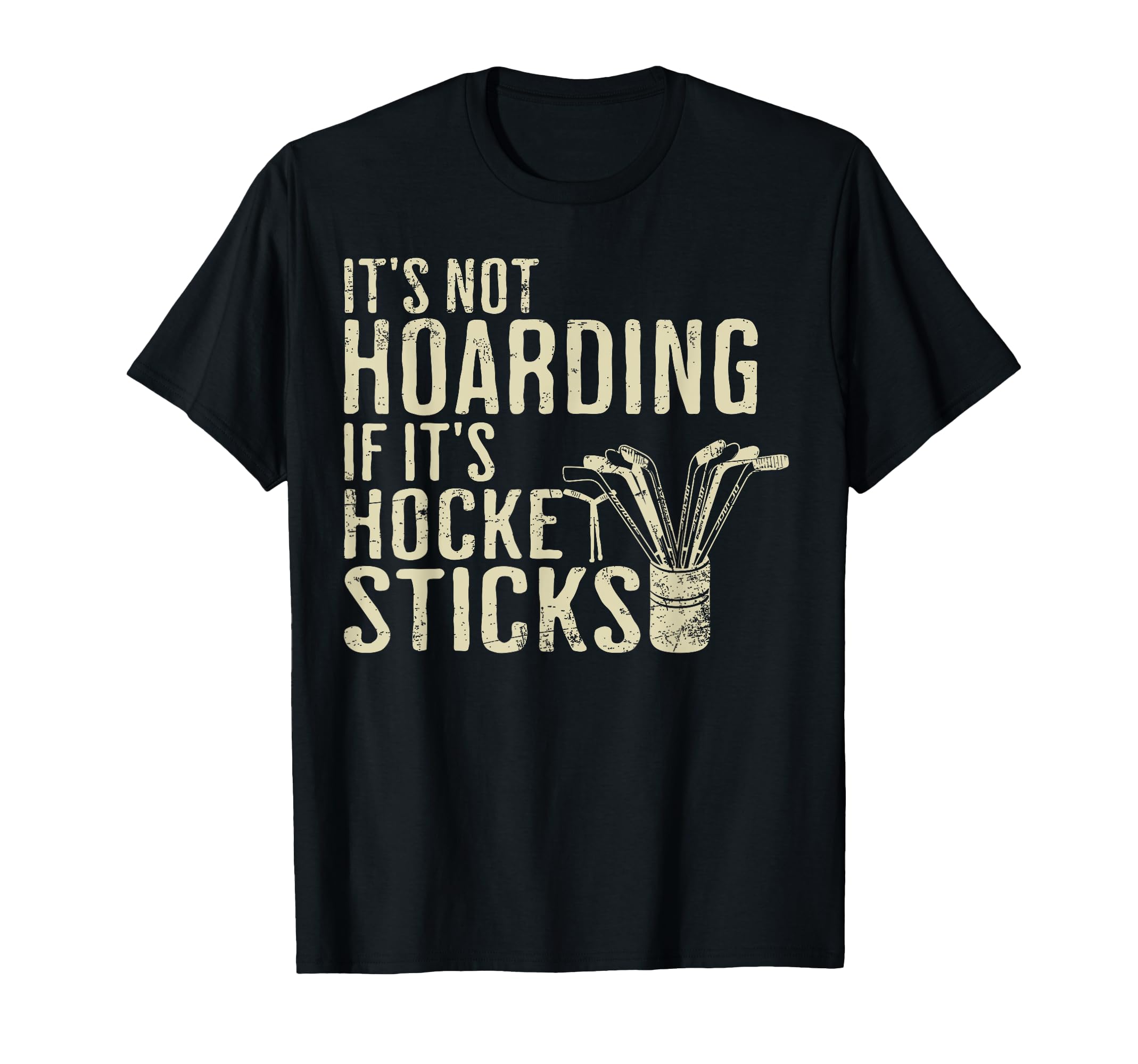 Funny Its Not Hoarding Hockey Sticks T-Shirt - Trendy Graphic for Adults - T-Shirt, Sweatshirt, Hoodie