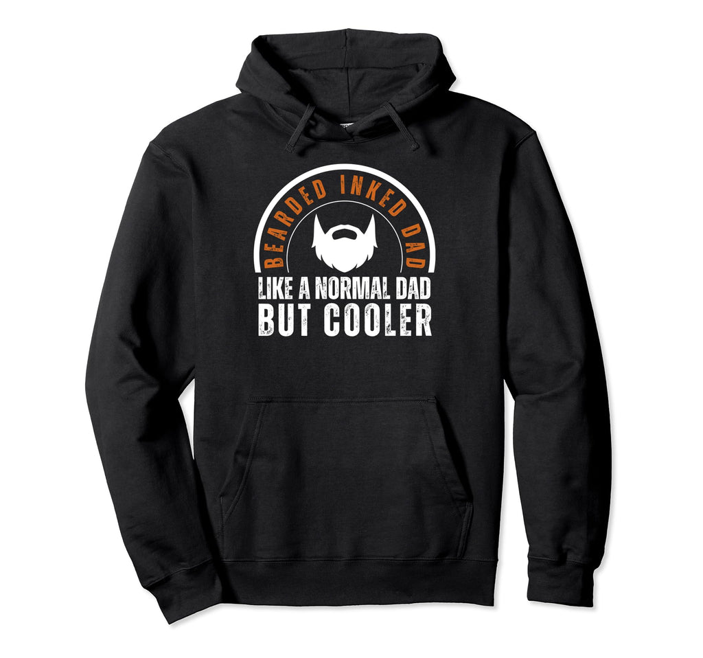 Bearded Inked Dad Like Normal Dad But Hoodie - Trendy Graphic Unisex - T-Shirt, Sweatshirt, Hoodie