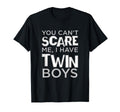 Cant Scare Me I Have Twin Fathers T-Shirt - Fun Novelty Design Men Women - T-Shirt, Sweatshirt, Hoodie