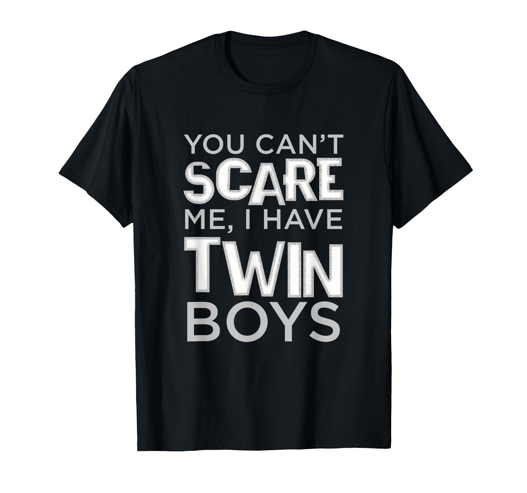 Cant Scare Me I Have Twin Fathers T-Shirt - Fun Novelty Design Men Women - T-Shirt, Sweatshirt, Hoodie