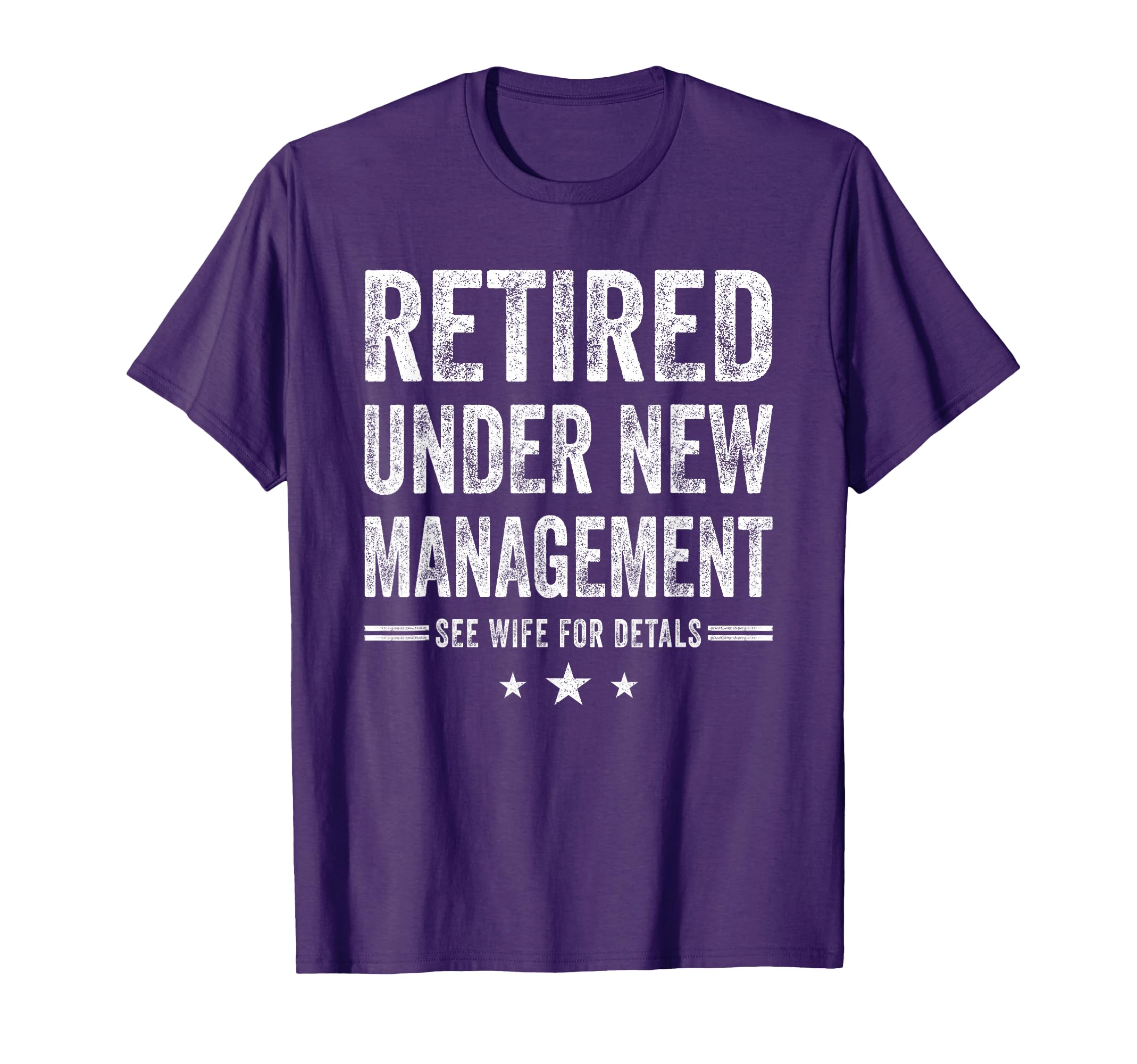 Retired Under New Management See Wife T-Shirt - Unique Graphic Unisex - T-Shirt, Sweatshirt, Hoodie