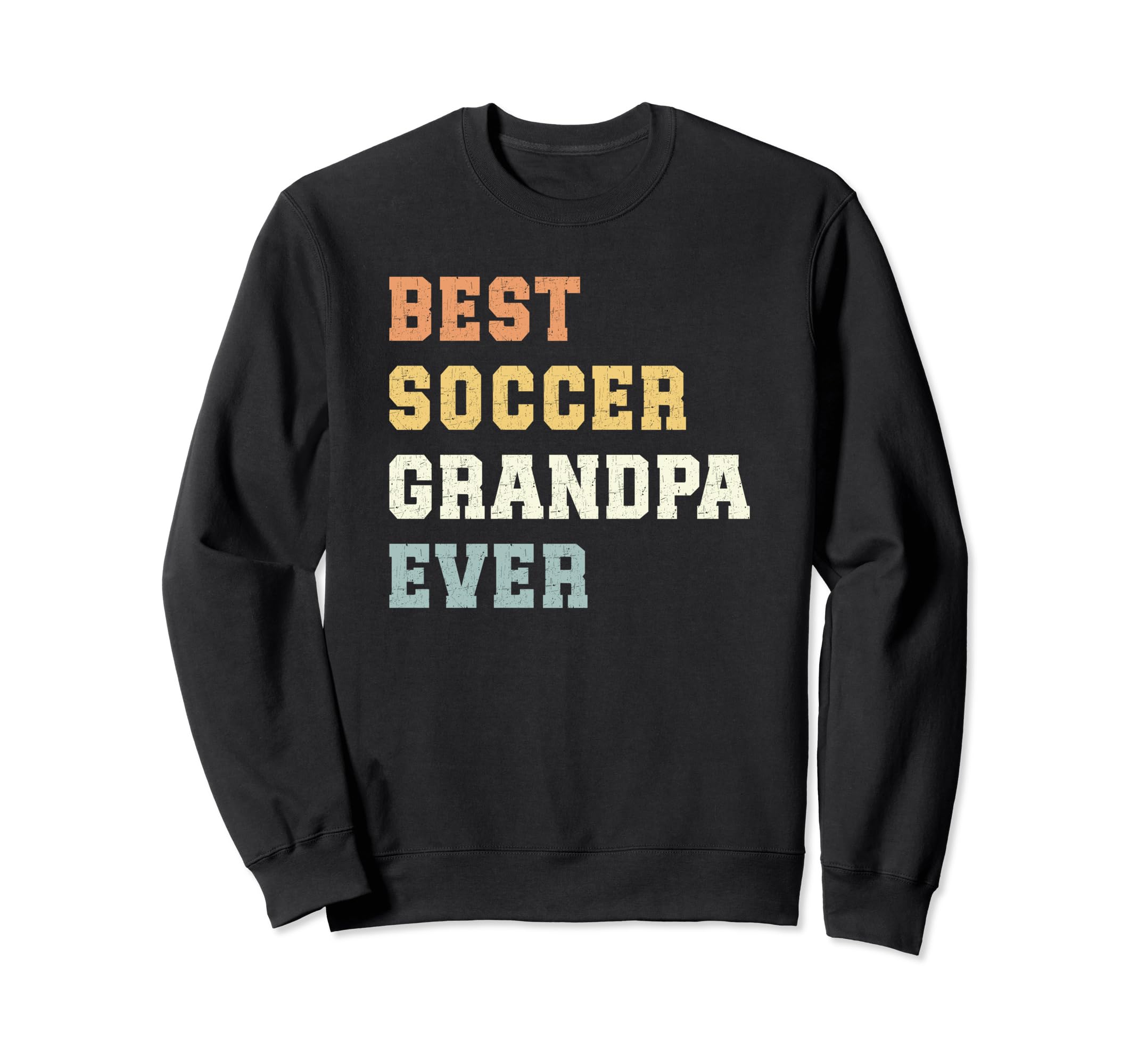Best Soccer Grandpa Ever Fathers Sweatshirt - Streetwear Style Men Women - T-Shirt, Sweatshirt, Hoodie