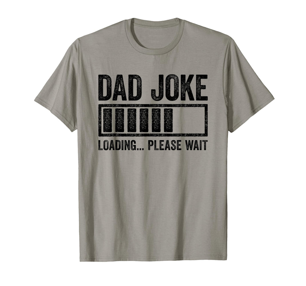 Dad Joke Loading Please Wait Funny T-Shirt - Fun Novelty Design Men Women - T-Shirt, Sweatshirt, Hoodie