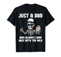 Just Dad Came Back Milk Skeleton T-Shirt - Streetwear Style for Adults - T-Shirt, Sweatshirt, Hoodie