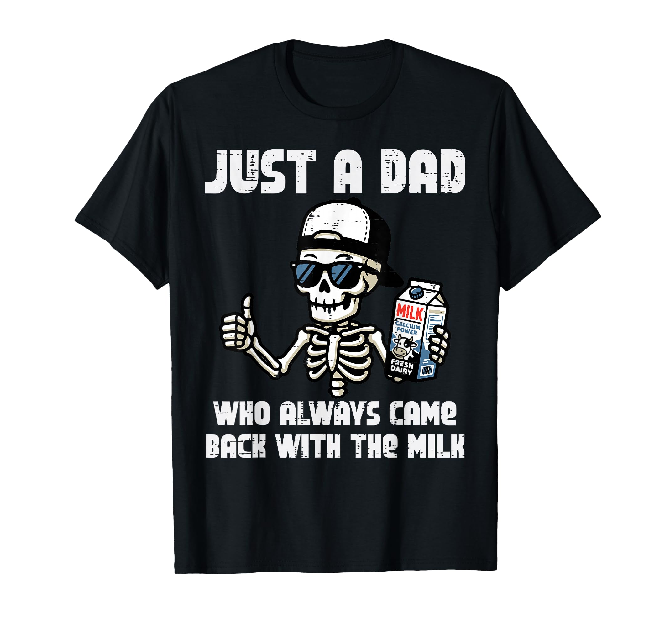 Just Dad Came Back Milk Skeleton T-Shirt - Streetwear Style for Adults - T-Shirt, Sweatshirt, Hoodie