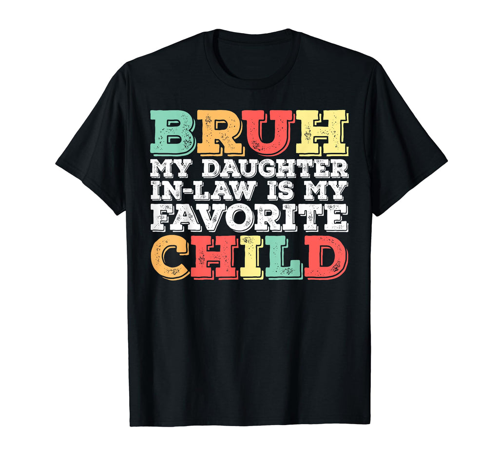Bruh My Daughter Law Is My Favorite T-Shirt - Aesthetic Graphic for Adults - T-Shirt, Sweatshirt, Hoodie