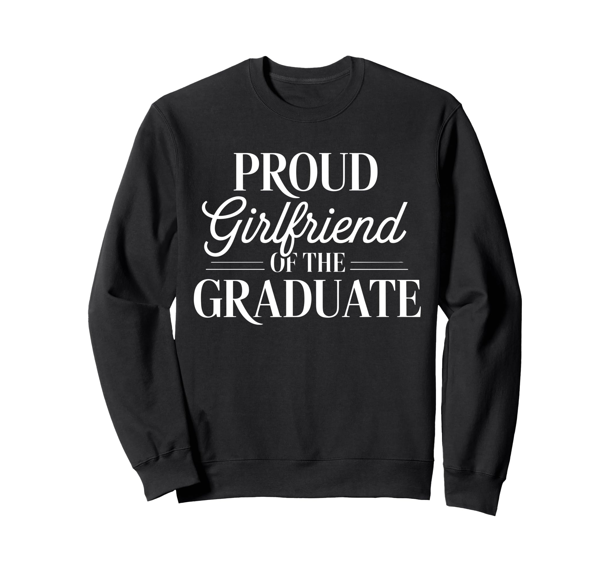 Proud Girlfriend Graduate Couple Sweatshirt - Streetwear Style for Adults - T-Shirt, Sweatshirt, Hoodie