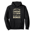 You Landing Our Mom And Getting Us As Bonus Hoodie - Graphic Print Unisex - T-Shirt, Sweatshirt, Hoodie