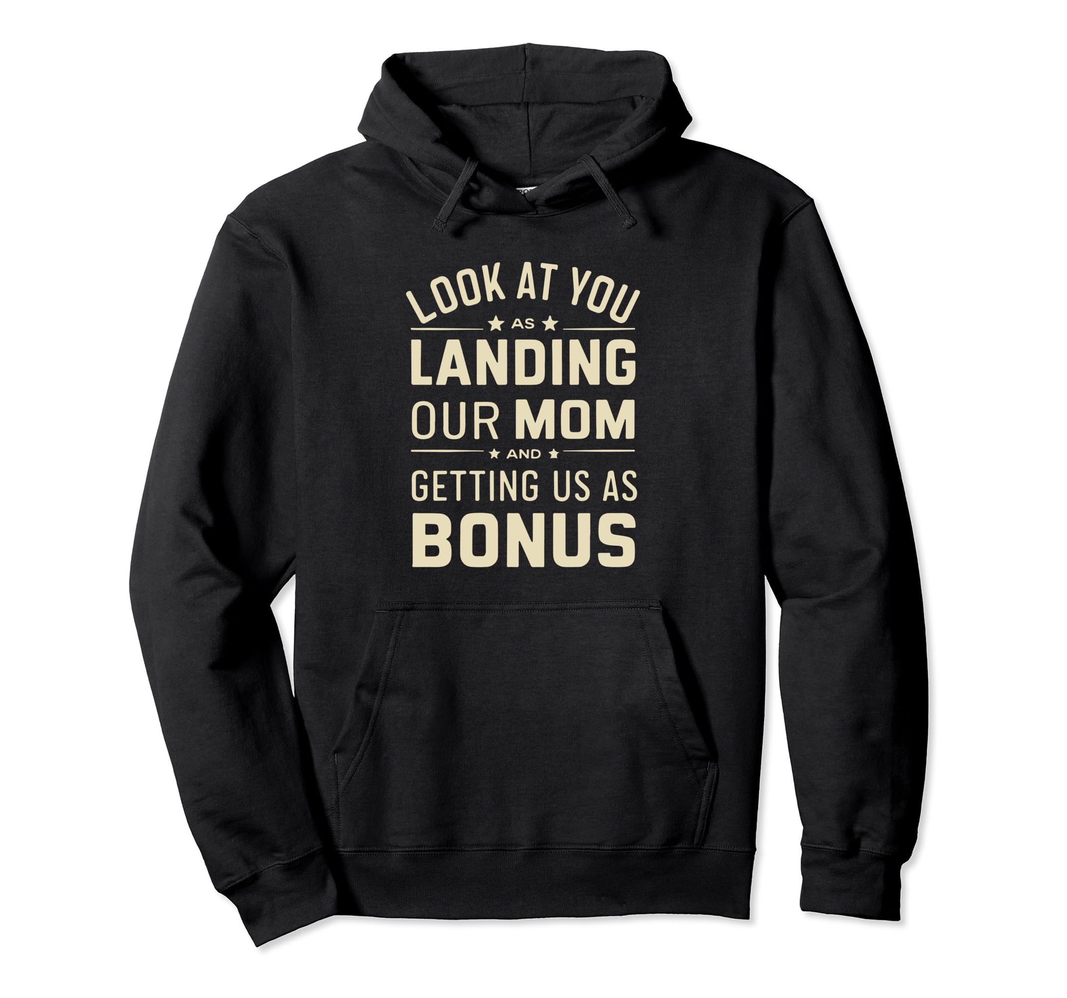 You Landing Our Mom And Getting Us As Bonus Hoodie - Graphic Print Unisex - T-Shirt, Sweatshirt, Hoodie