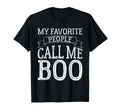 My Favorite People Call Me Boo Funny T-Shirt - Streetwear Style Unisex - T-Shirt, Sweatshirt, Hoodie