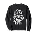 Best Soccer Dad Ever Daddy Father Sweatshirt - Casual Everyday Wear Unisex - T-Shirt, Sweatshirt, Hoodie