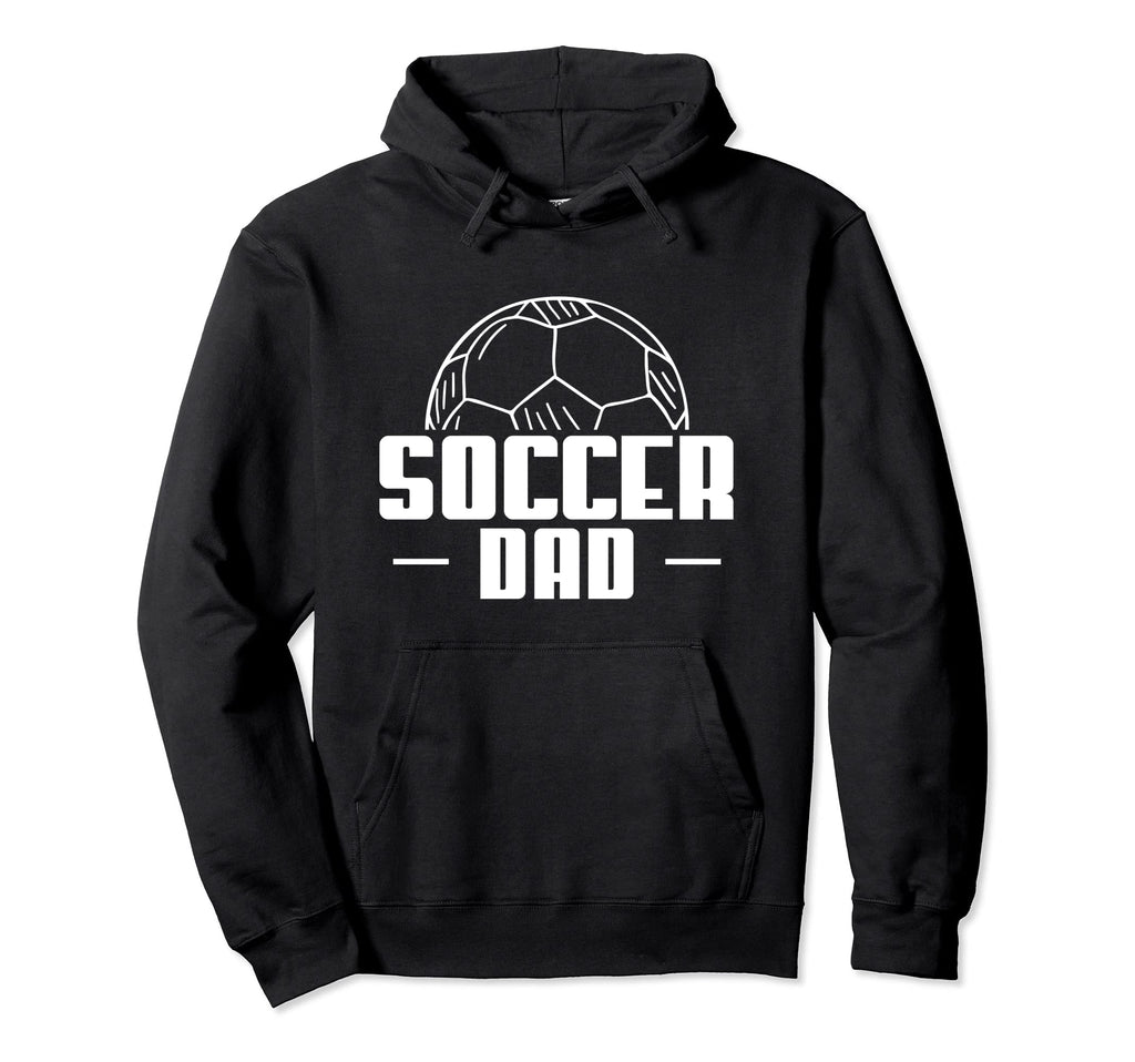 Soccer Dad Soccer Player Coach Hoodie - Streetwear Style Men Women - T-Shirt, Sweatshirt, Hoodie