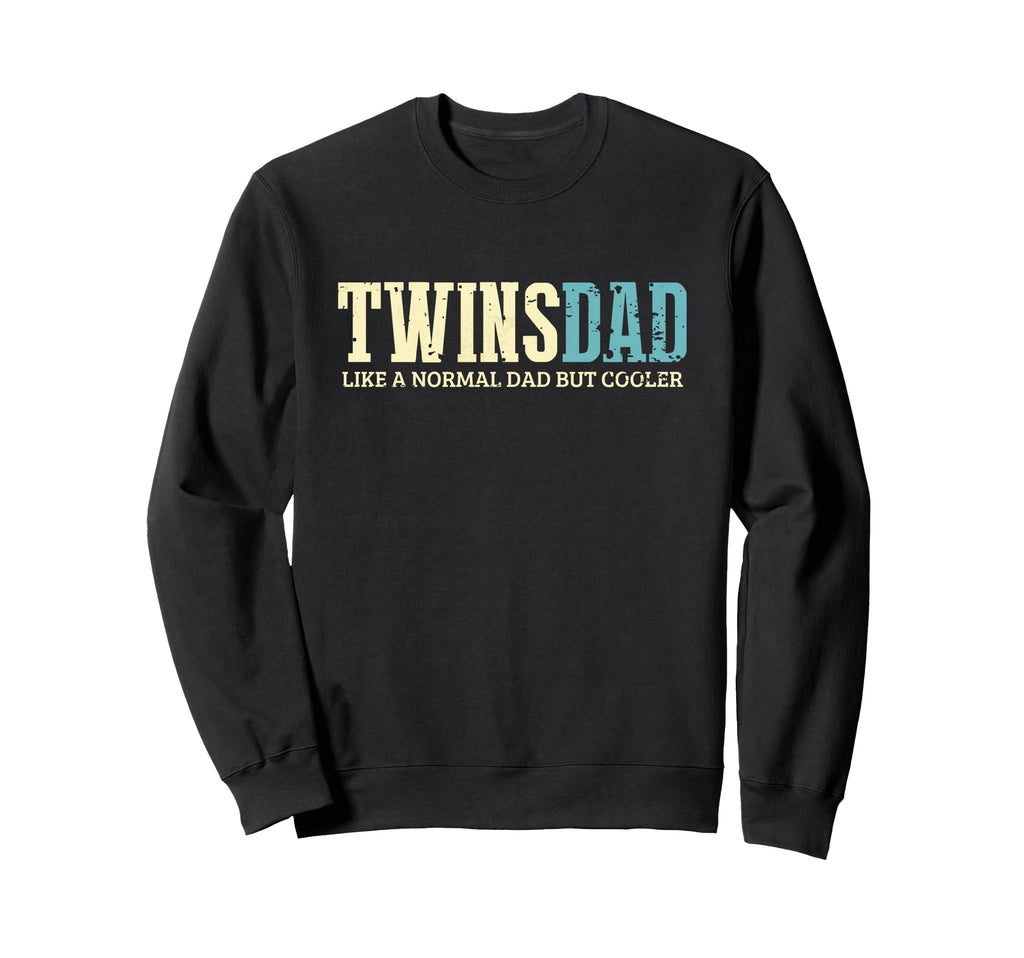 Twins Dad Cooler Fun Twin Daddy Sweatshirt - Streetwear Style for Adults - T-Shirt, Sweatshirt, Hoodie