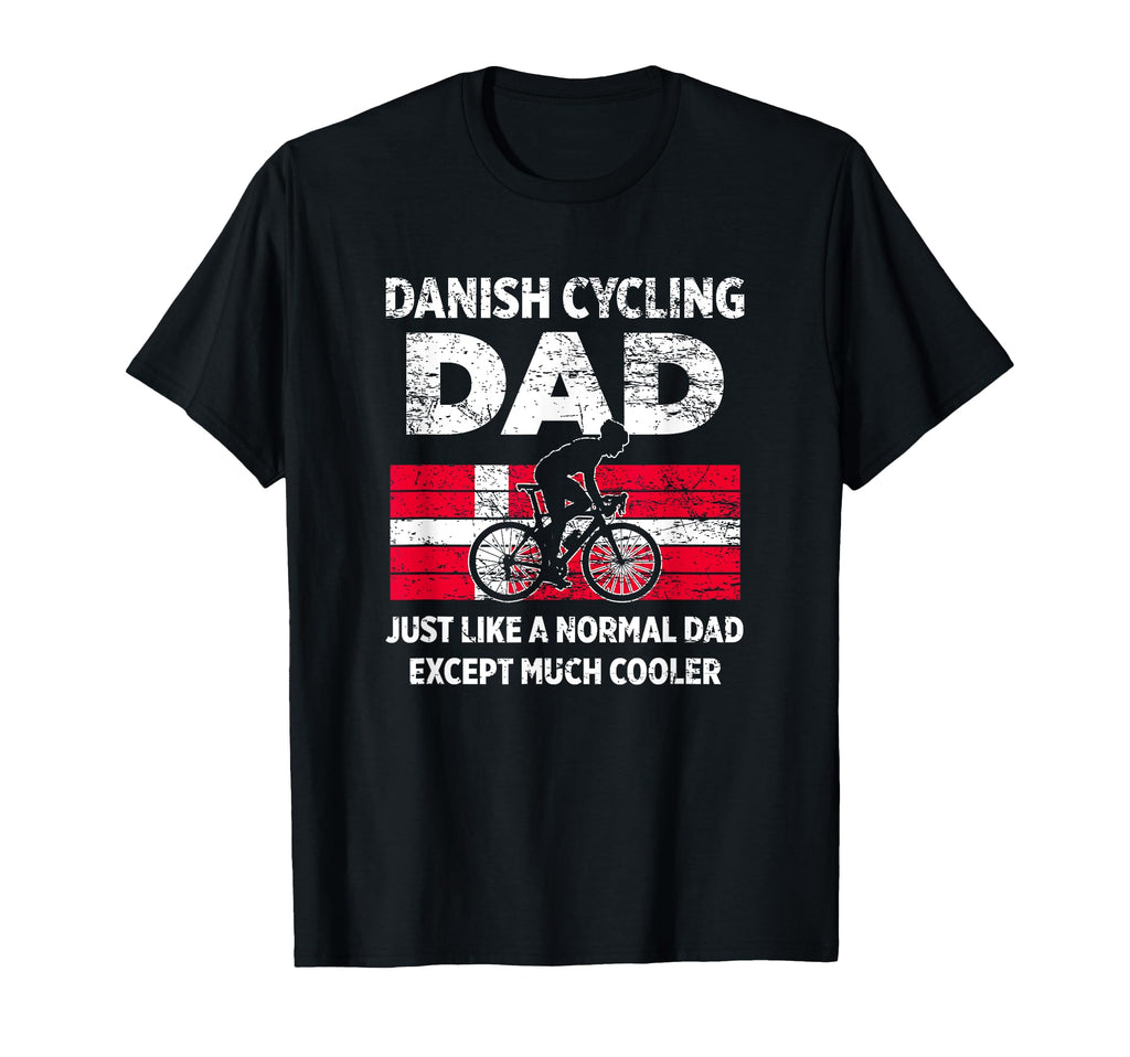 Danish Cycling Dad Just Like Normal Dad T-Shirt - Streetwear Style Unisex - T-Shirt, Sweatshirt, Hoodie