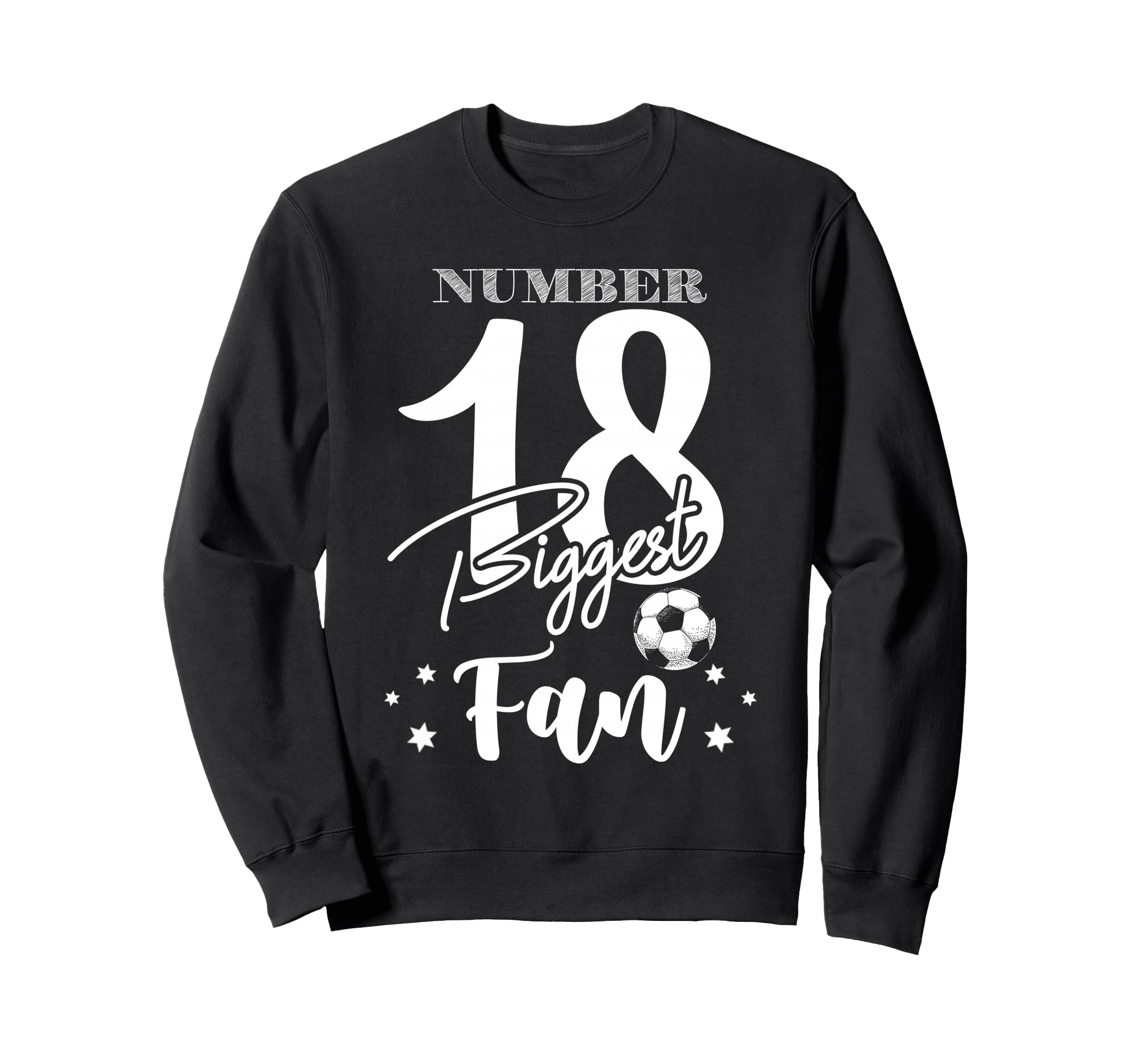 Number 18 Biggest Fan Soccer Sweatshirt - Casual Everyday Wear Men Women - T-Shirt, Sweatshirt, Hoodie