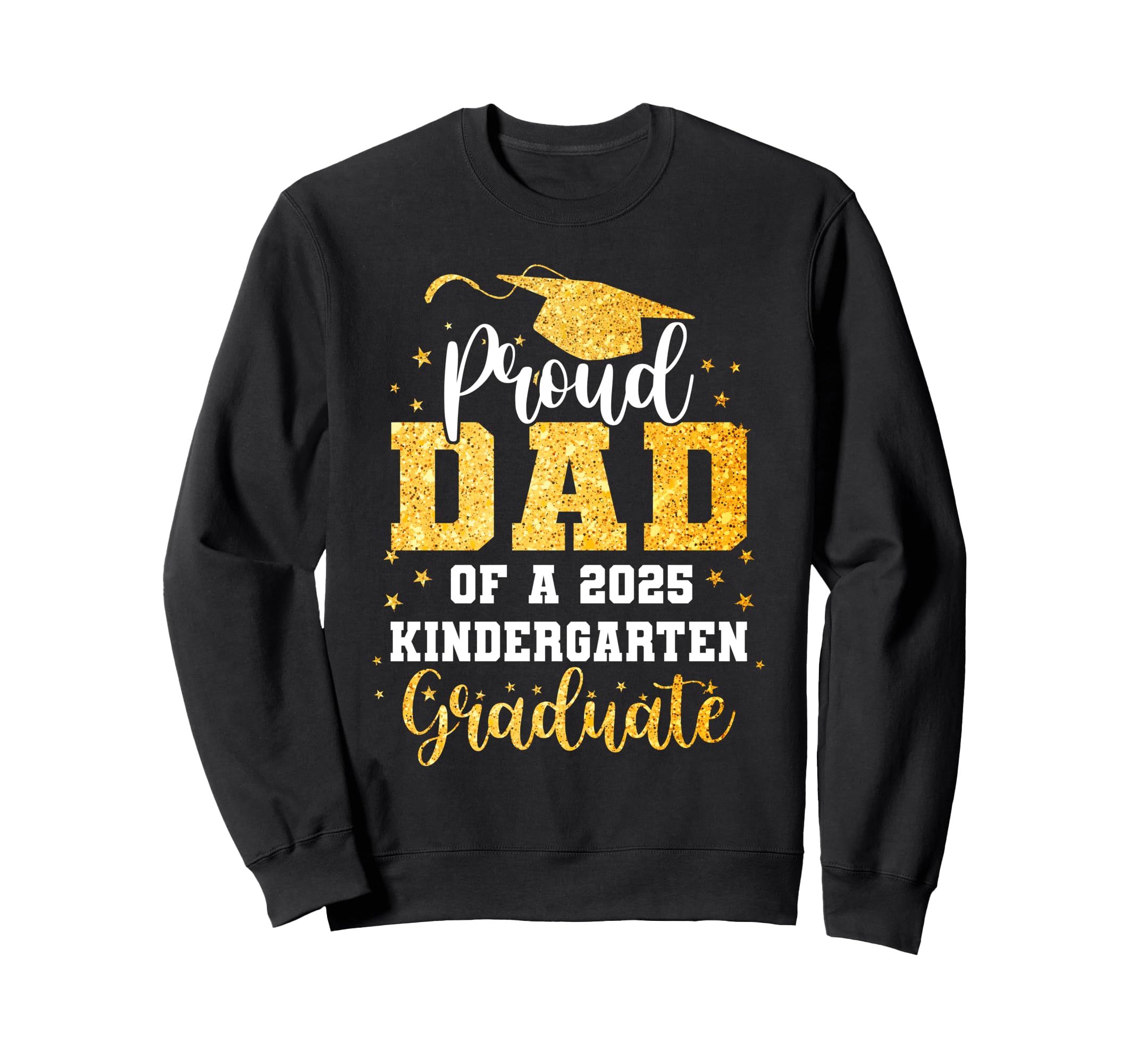Proud Dad Class 2025 Kindergarten Sweatshirt - Trendy Graphic Unisex - T-Shirt, Sweatshirt, Hoodie