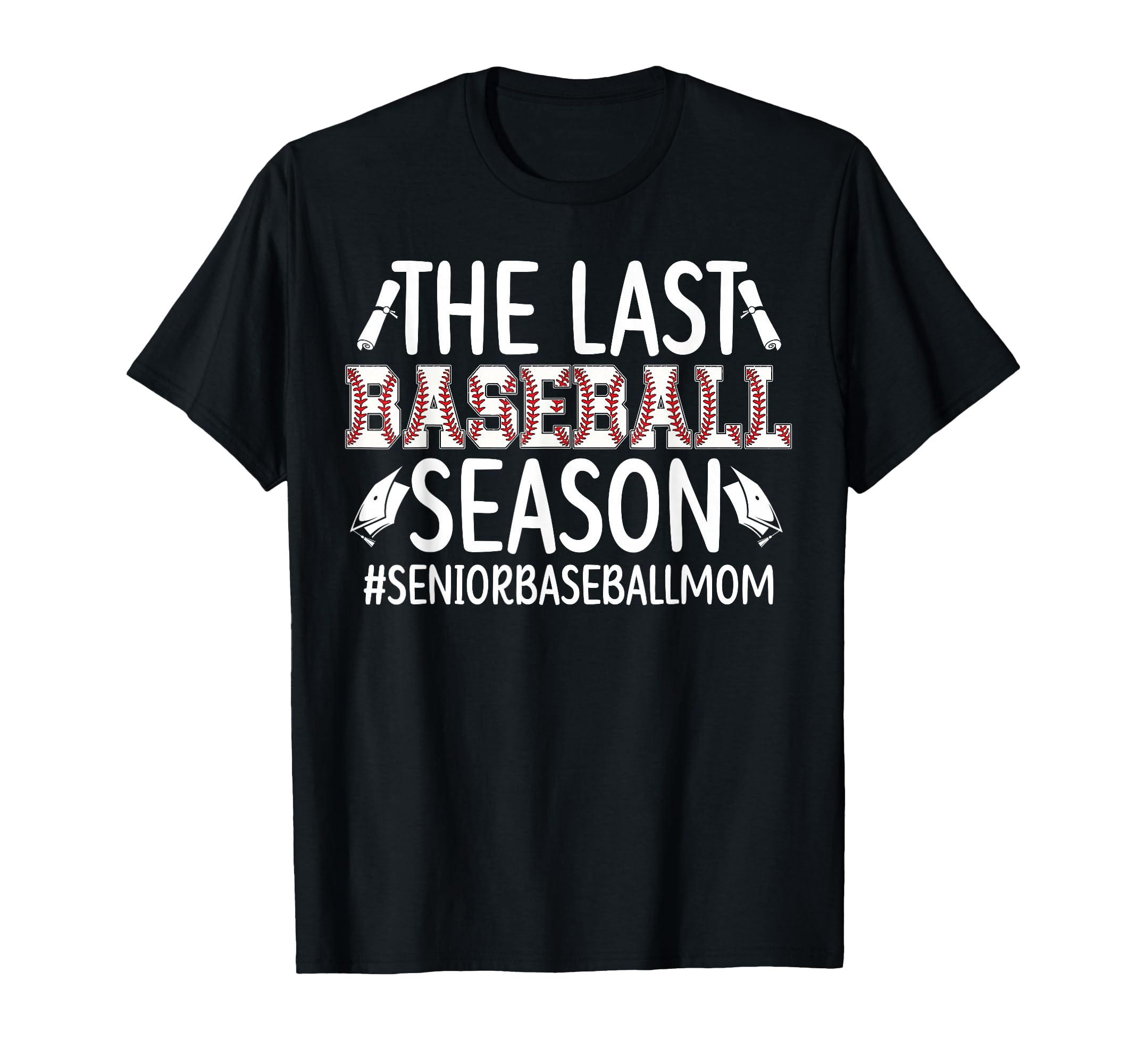 Last Baseball Season Baseball Senior T-Shirt - Custom Art Print Men Women - T-Shirt, Sweatshirt, Hoodie