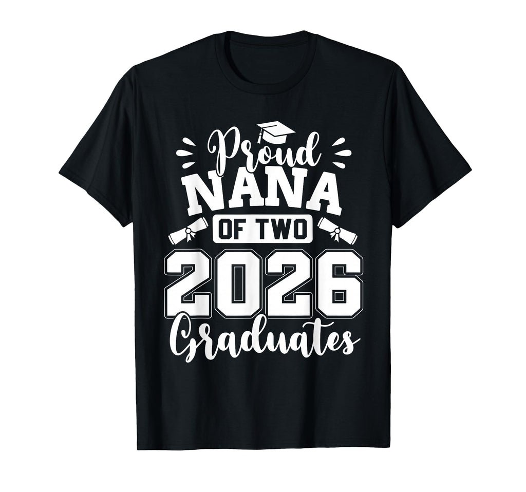 Proud Nana Two 2026 Graduates Class T-Shirt - Custom Art Print for Adults - T-Shirt, Sweatshirt, Hoodie