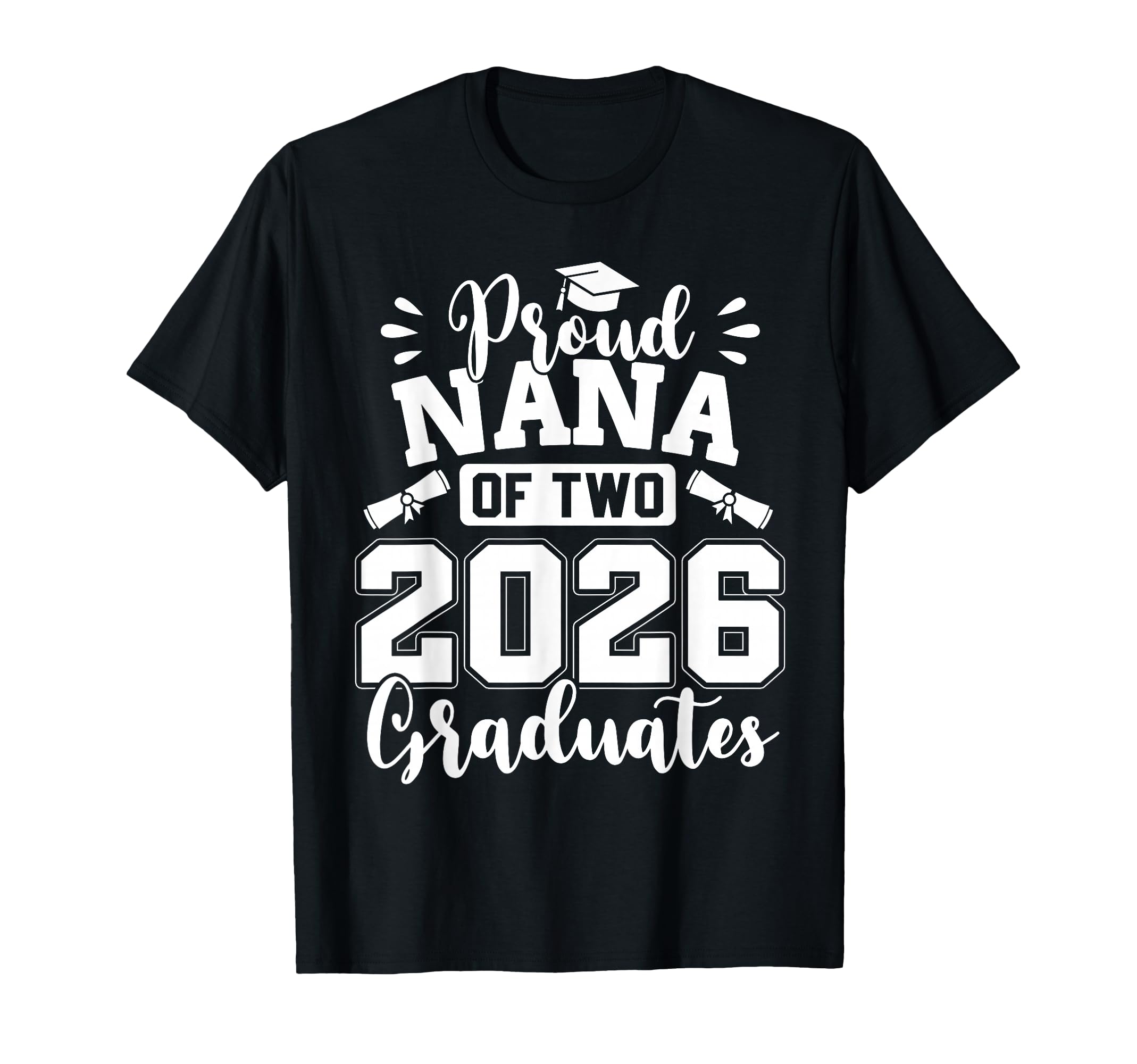 Proud Nana Two 2026 Graduates Class T-Shirt - Custom Art Print for Adults - T-Shirt, Sweatshirt, Hoodie