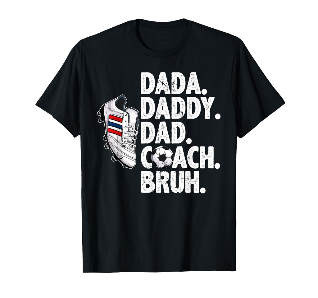 Dada Daddy Dad Coach Bruh Soccer Dad T-Shirt - Novelty Apparel Unisex - T-Shirt, Sweatshirt, Hoodie