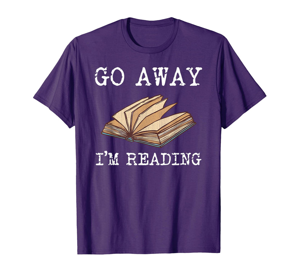 Go Away Im Reading Book Lover T-Shirt - Fun Novelty Design for Adults - T-Shirt, Sweatshirt, Hoodie