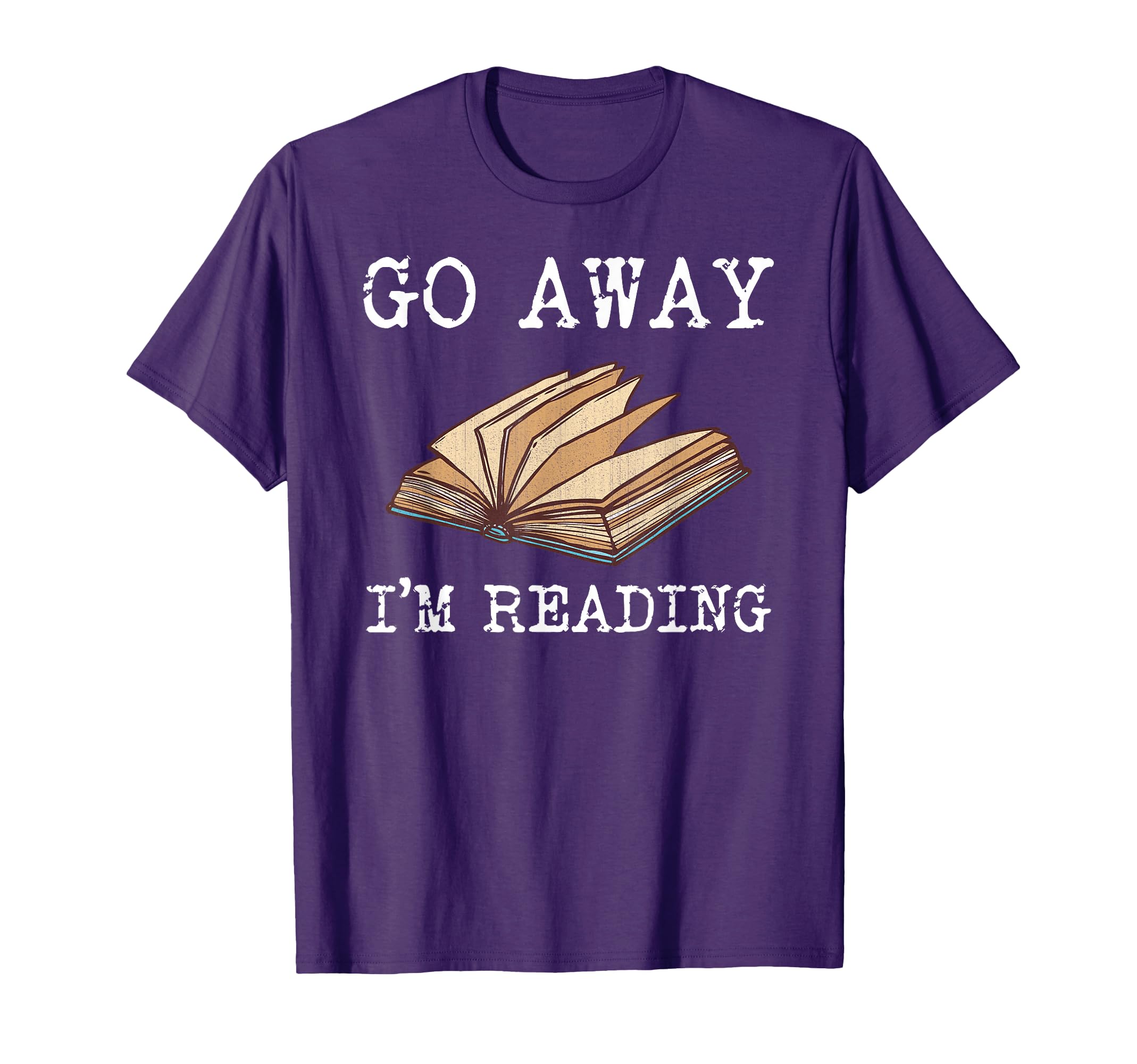 Go Away Im Reading Book Lover T-Shirt - Fun Novelty Design for Adults - T-Shirt, Sweatshirt, Hoodie