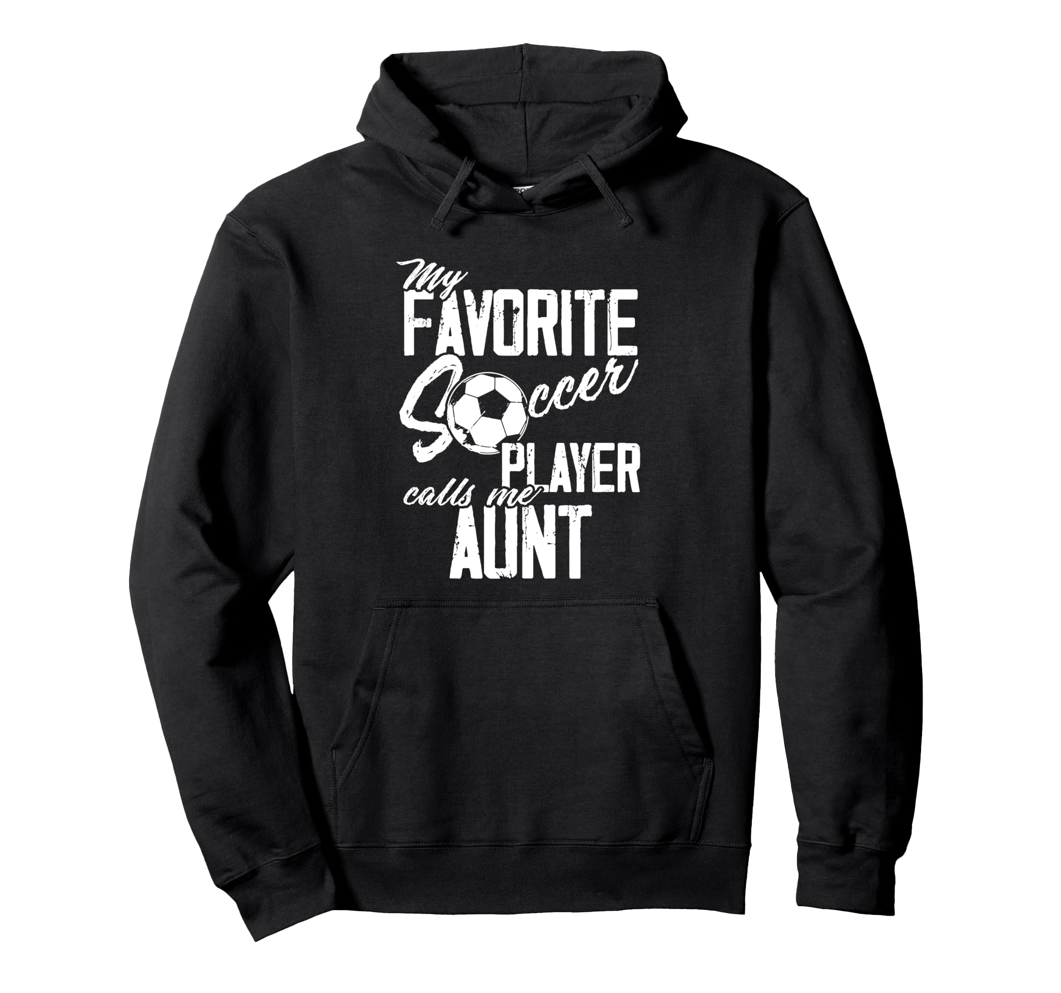 Favorite Soccer Player Calls Me Aunt Soccer Hoodie - Trendy Graphic Unisex - T-Shirt, Sweatshirt, Hoodie