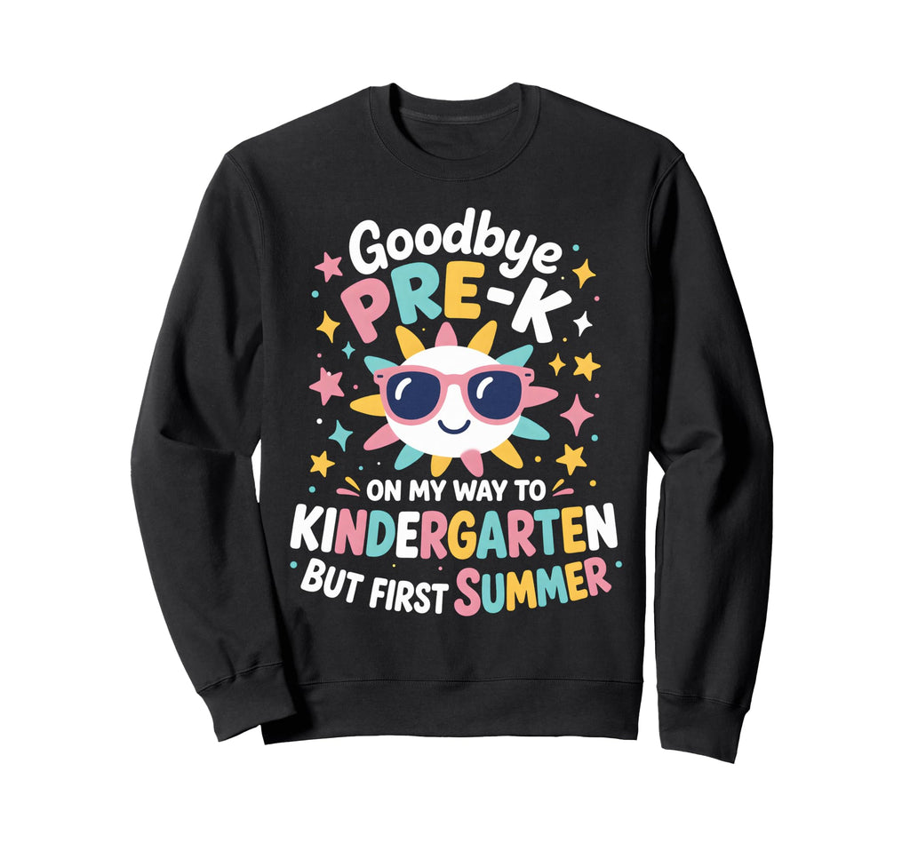 Goodbye Prek My Way To Sweatshirt - Streetwear Style Men Women - T-Shirt, Sweatshirt, Hoodie