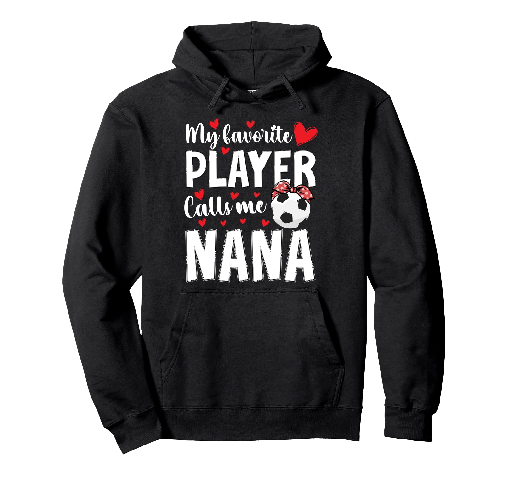 Proud Soccer Nana Grandma Nana Soccer Player Hoodie - Graphic Print Unisex - T-Shirt, Sweatshirt, Hoodie