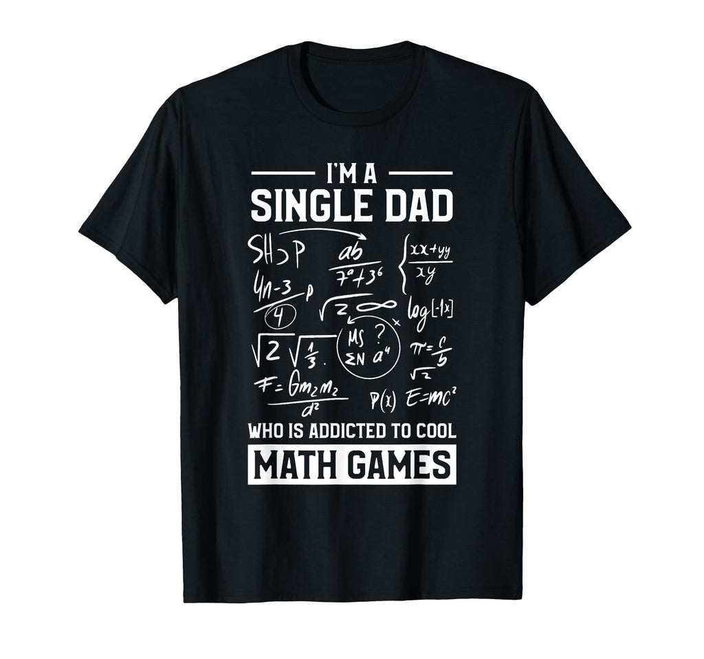 Single Dad Single Parent Math T-Shirt - Casual Everyday Wear for Adults - T-Shirt, Sweatshirt, Hoodie