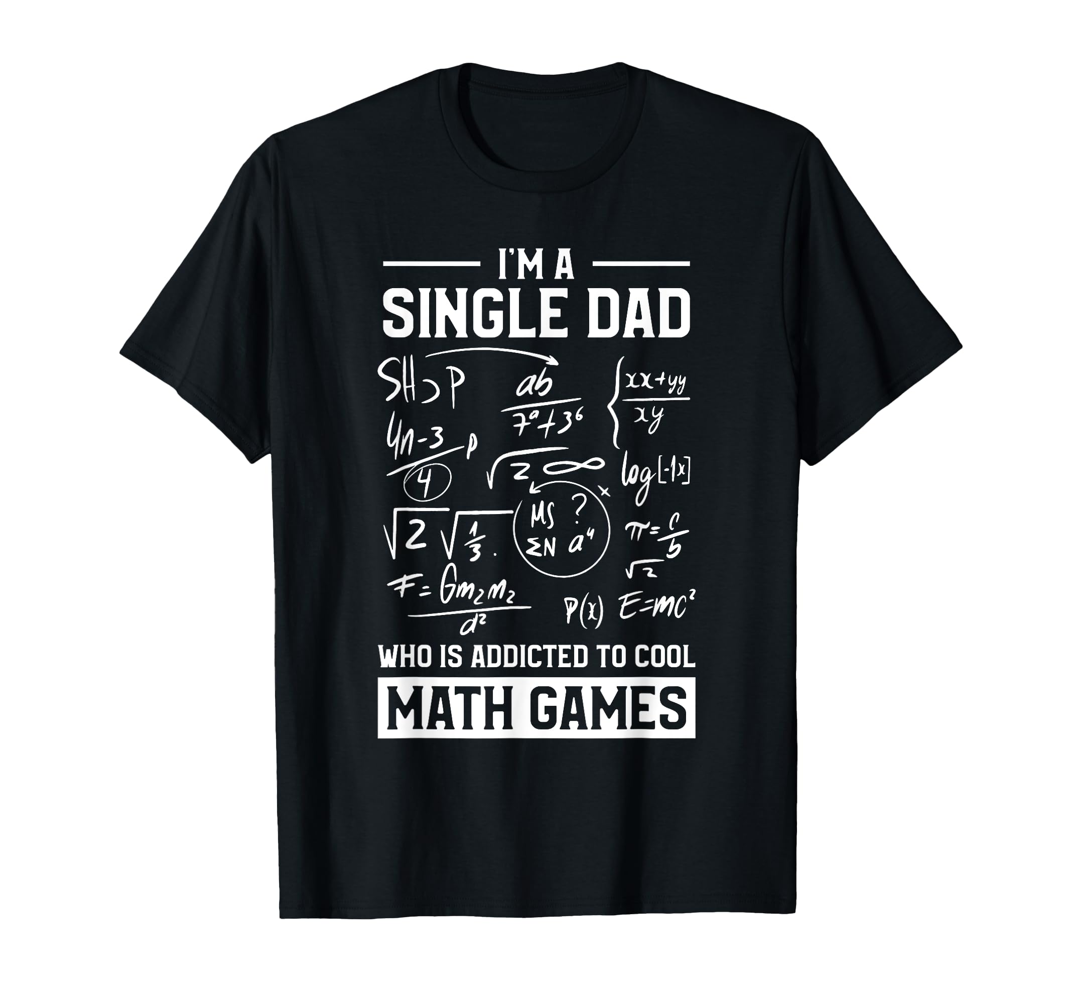 Single Dad Single Parent Math T-Shirt - Casual Everyday Wear for Adults - T-Shirt, Sweatshirt, Hoodie
