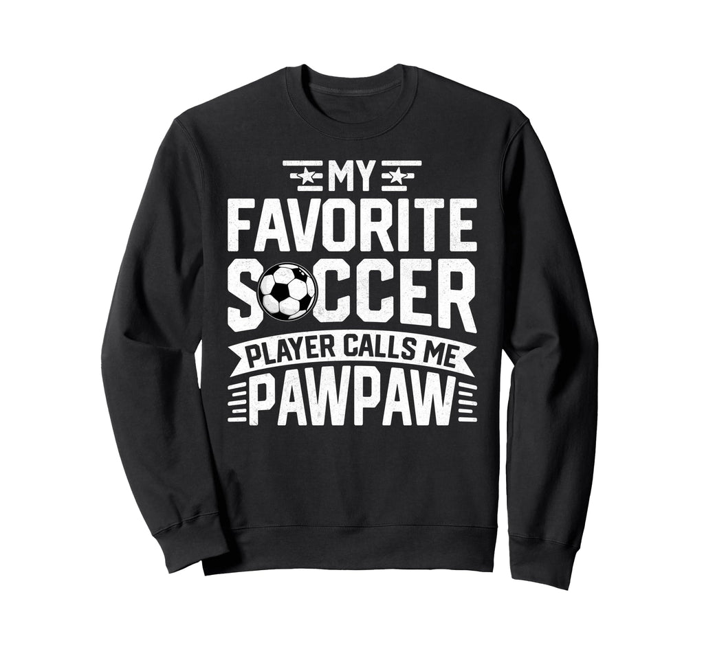 Soccer Player Call Me Pawpaw Sweatshirt - Casual Everyday Wear for Adults - T-Shirt, Sweatshirt, Hoodie