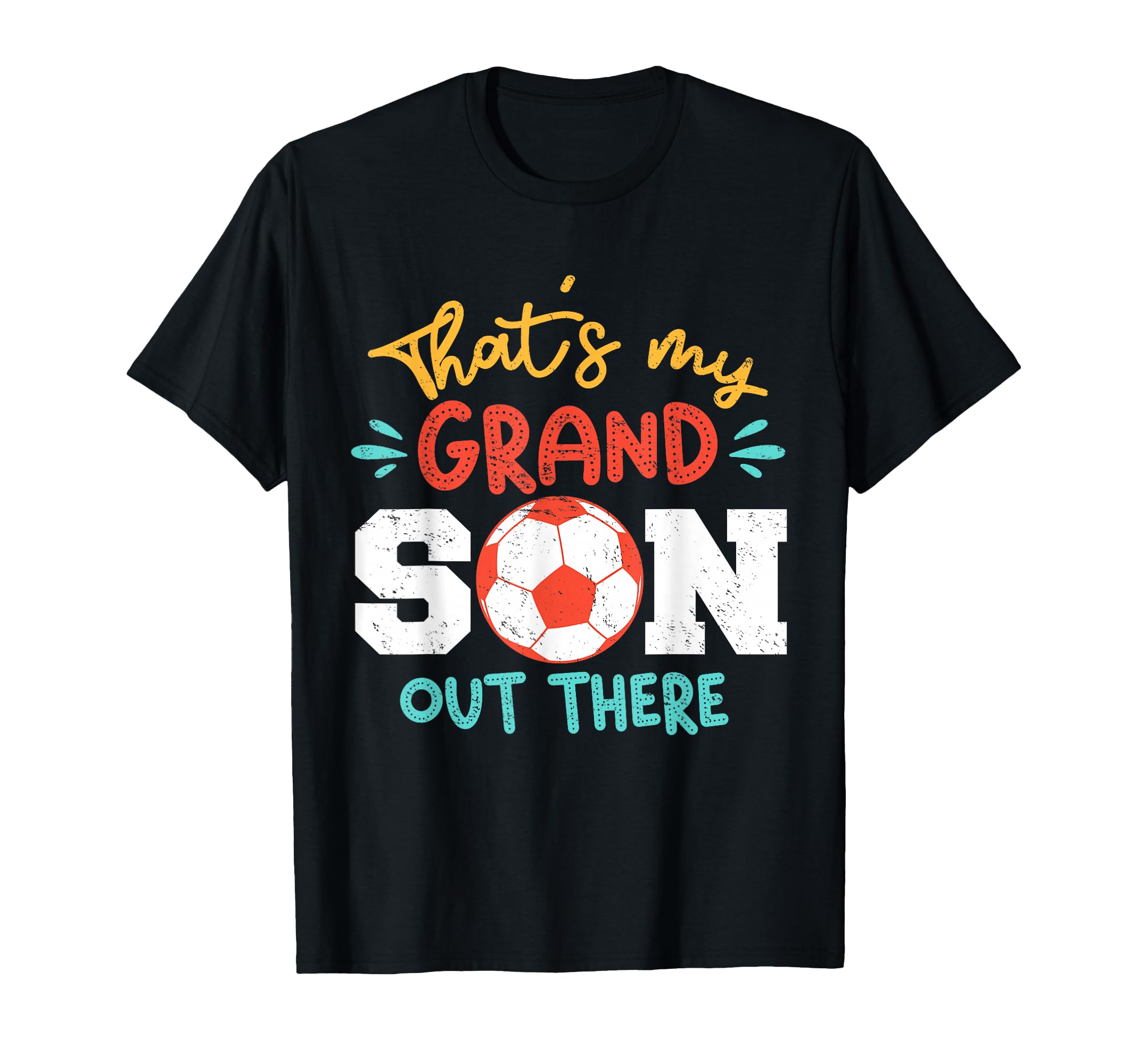 Thats My Grandson Out There Soccer T-Shirt - Graphic Print Unisex - T-Shirt, Sweatshirt, Hoodie