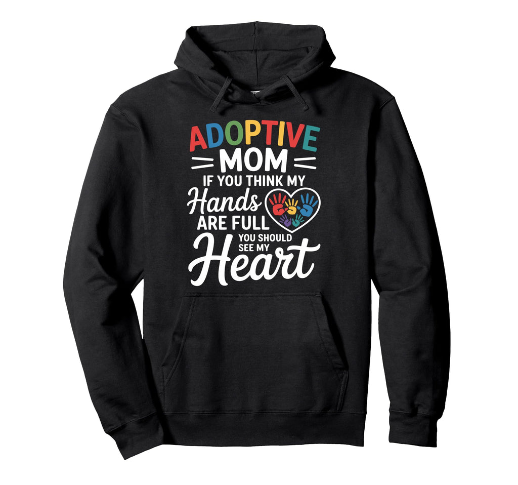 Adoptive Mom Mother Adoption Day Hoodie - Custom Art Print Men Women - T-Shirt, Sweatshirt, Hoodie