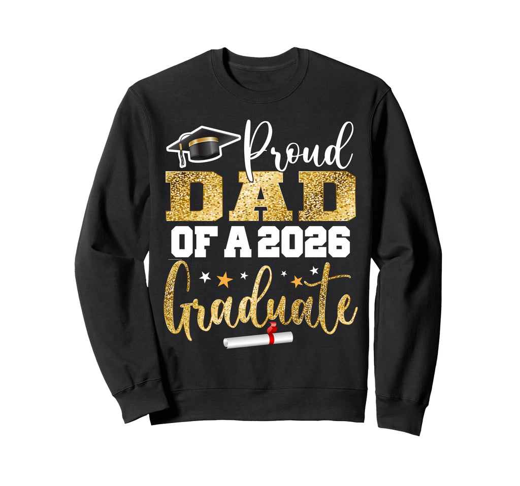 Proud Dad Class 2026 Graduate Sweatshirt - Minimalist Print Men Women - T-Shirt, Sweatshirt, Hoodie