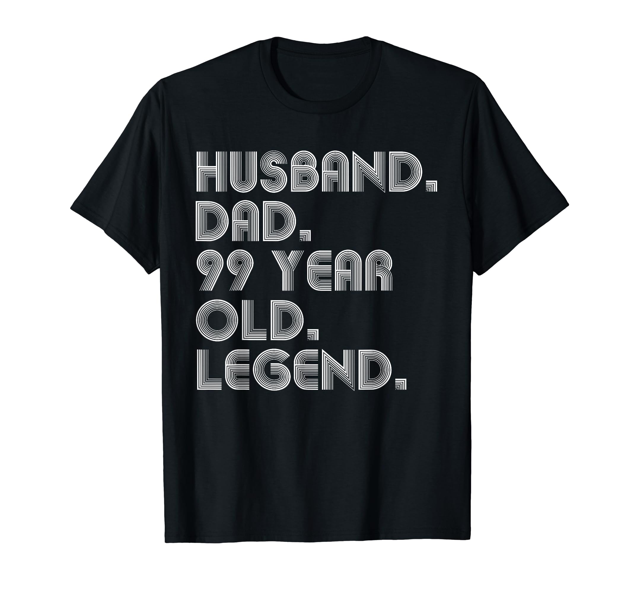 Husband Dad 99 Year Old Legend Dad T-Shirt - Novelty Apparel for Adults - T-Shirt, Sweatshirt, Hoodie