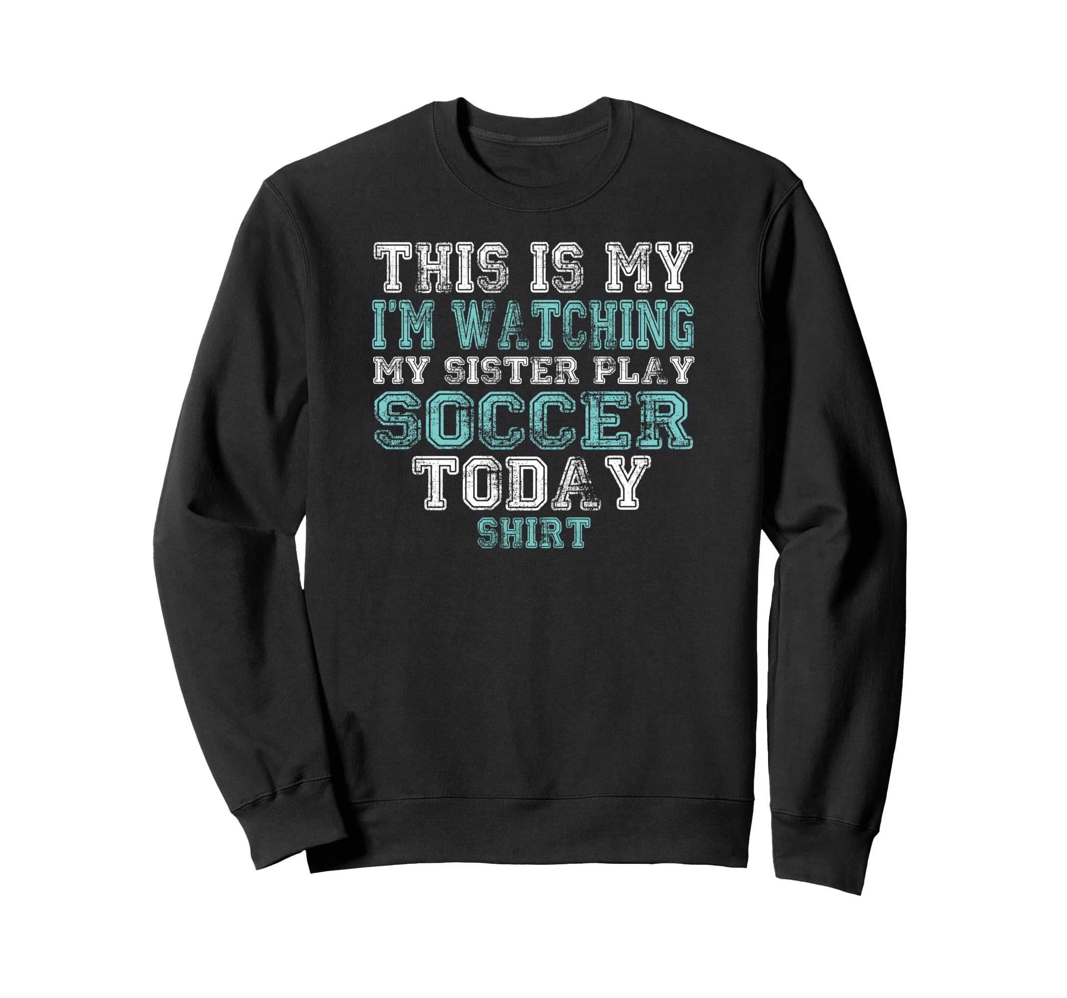 This Is My Im Watching Sister Play Sweatshirt - Fun Novelty Design Unisex - T-Shirt, Sweatshirt, Hoodie