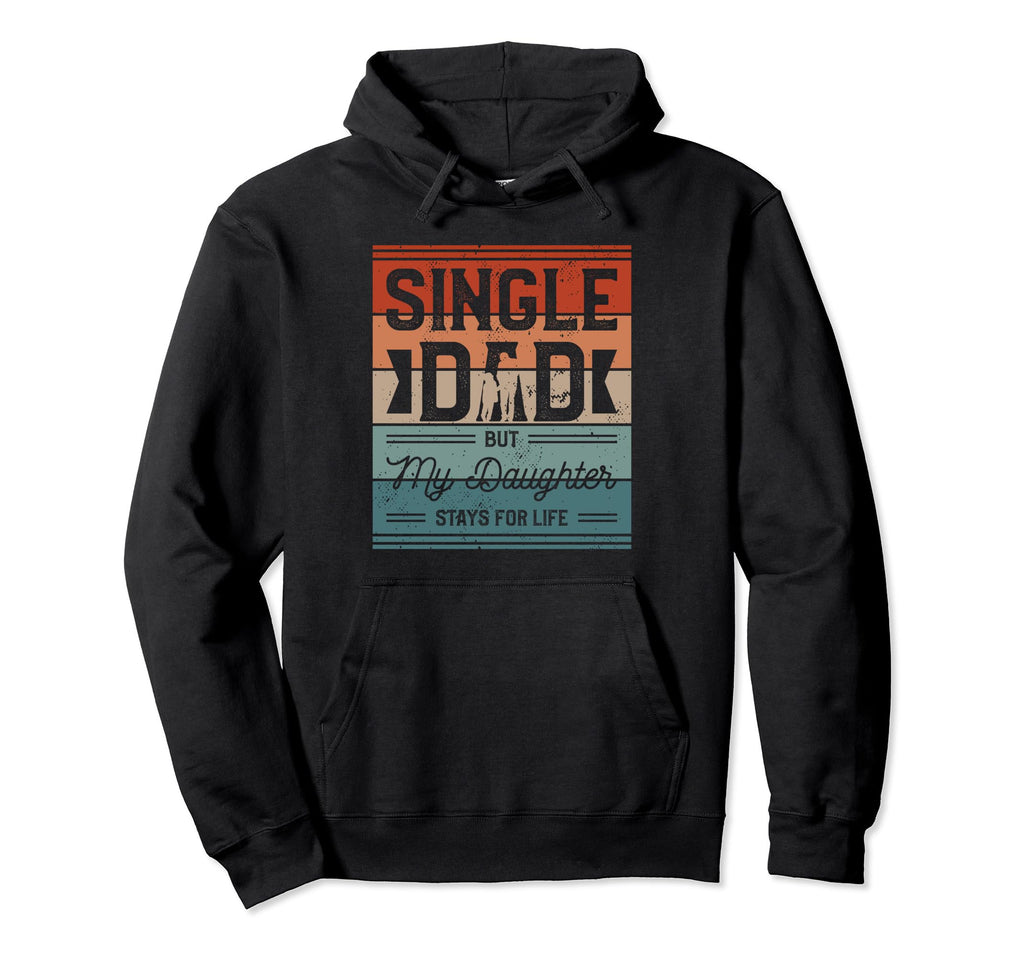 Single Dad Single Parent Father Hoodie - Streetwear Style Men Women - T-Shirt, Sweatshirt, Hoodie